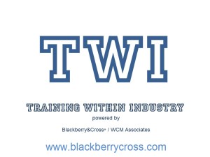 TWI Training Within Industry by Blackberry&Cross/WCM Associates
